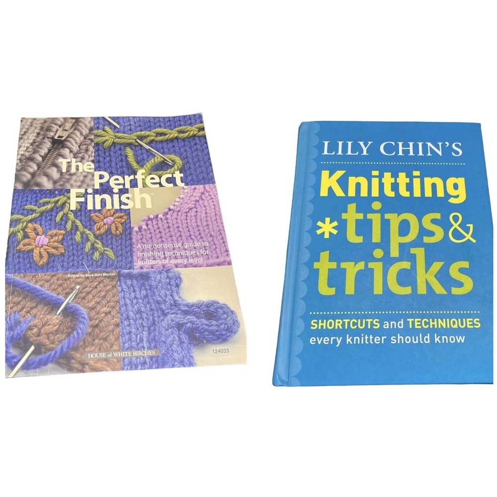 2 Books, Lily Chin's Knitting Tips & Tricks: The Perfect Finish By Kara Warner